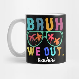 End Of School Year Teacher Summer Bruh We Out Teachers Mug